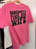 Somebody’s fine ass wife tee
